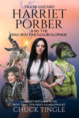 Trans Wizard Harriet Porber And The Bad Boy Parasaurolophus: An Adult Romance Novel - Chuck Tingle