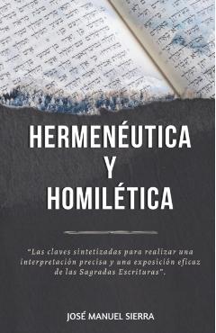 Hermenutica y Homiltica: Las claves sintetizadas para una correcta interpretacin y una exposicin eficaz de las Sagradas Escrituras - Sarai Fernndez Rodrguez