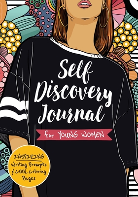 Self Discovery Journal for Young Women: Inspiring Writing Prompts and Cool Coloring Pages for Teenage Girls Ages 13-16 - Liza Lluma