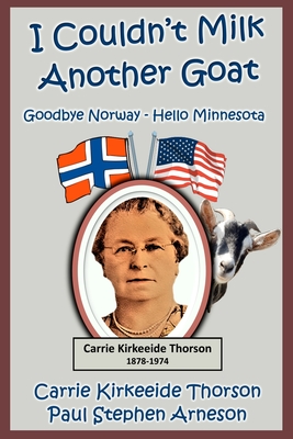 I Couldn't Milk Another Goat: Goodbye Norway - Hello Minnesota - Carrie Kirkeeide Thorson