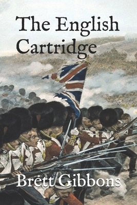 The English Cartridge: Pattern 1853 Rifle-Musket Ammunition - Brett Gibbons