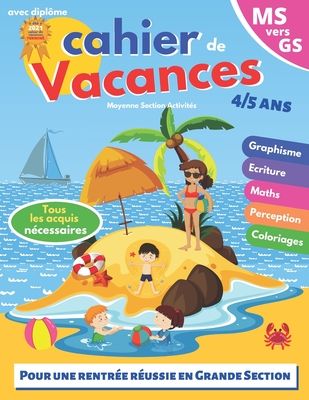 cahier de vacances: MS vers GS - 4-5 ans - pour consolider les acquis de la moyenne section - avec dipl�me - Pour une rentr�e scolaire r�u - Moyenne Section Activit�s