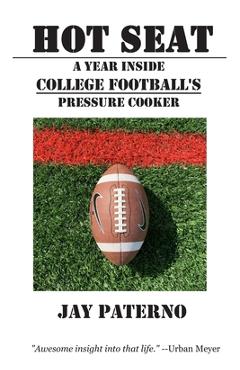 Coperta cărții 'Hot Seat: A Year Inside College Football's Pressure Cooker - Jay Paterno'