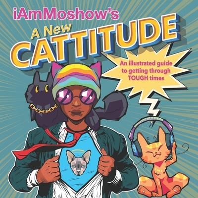A New Cattitude: An Illustrated Guide to Getting Through Tough Times - Booksprocket