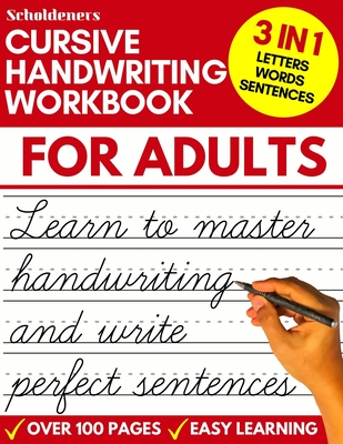 Cursive Handwriting Workbook for Adults: Learn Cursive Writing for Adults (Adult Cursive Handwriting Workbook) - Scholdeners