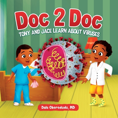 Doc 2 Doc: Tony And Jace Learn About Viruses - Dale Okorodudu