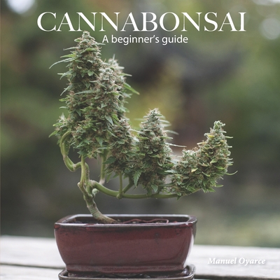 Cannabonsai: A Beginners Guide - Logan Henderson