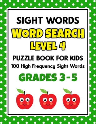 SIGHT WORDS Word Search Puzzle Book For Kids - LEVEL 4: 100 High Frequency Sight Words Reading Practice Workbook Grades 3rd - 5th, Ages 8 - 10 Years - School At Home Press