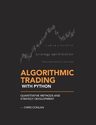 Algorithmic Trading with Python: Quantitative Methods and Strategy Development - Chris Conlan