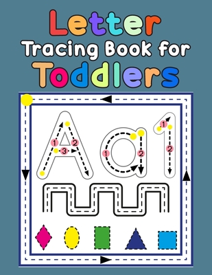 Letter Tracing Book for Toddlers: First Learn to Write Practice Beginner Tracing Lines Alphabet Lowercase and Uppercase Numbers and Shapes - Denis Jean