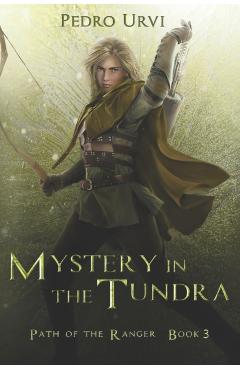 Mystery in the Tundra: (Path of the Ranger Book 3) - Sarima