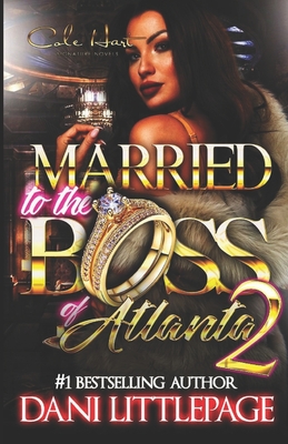 Married To The Boss Of Atlanta 2: An Urban Romance Novel - Dani Littlepage