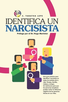 Identifica Un Narcisista: La gu�a m�s completa para identificar narcisistas y superar el da�o que provocan. - C. Tabatha Lepe
