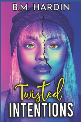 Twisted Intentions - B. M. Hardin