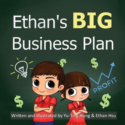 Ethan's BIG Business Plan - Ethan Hsu