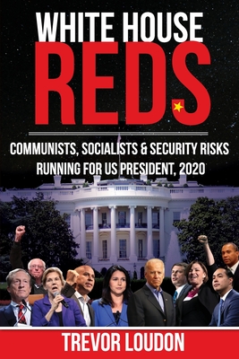 White House Reds: Communists, Socialists & Security Risks Running for US President, 2020 - Will Rainier