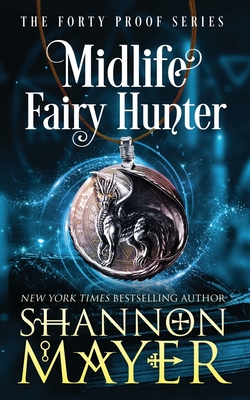 Midlife Fairy Hunter: A Paranormal Women's Fiction Novel - Shannon Mayer