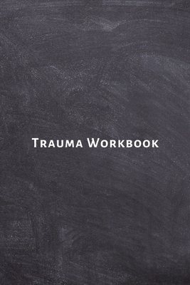 Trauma Workbook: Self help worksheets with techniques, tools and activities for healing traumatic experiences in adults, youth, teens a - Lime Health Journals