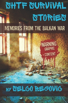 SHTF Survival Stories: Memories from the Balkan War - Selco Begovic
