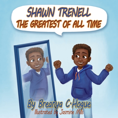 Shawn Trenell The Greatest of All Time - Breanya C. Hogue