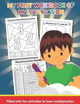My First Workbook of Multiplication Filled with fun activities to learn multiplication: 25 Fun Designs For Boys And Girls - Educational Worksheets Pra - Teaching Little Hands Press