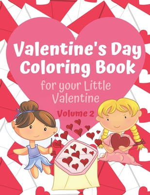 Valentine's Day Coloring Book for Your Little Valentine Volume 2: Love and Flowers themed activity book for Valentine's Day - Seasonal Activity Workbooks