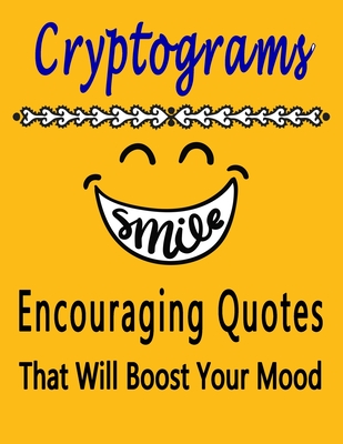 Cryptograms: 100 cryptograms puzzle books for adults large print, Encouraging Quotes That Will Boost Your Mood - Bouchama Cryptograms