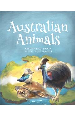 Coperta cărții 'Australian animals coloring books with fun facts: activity book for children 4-12 years old who love animals and nature'