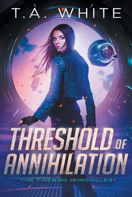 Threshold of Annihilation - T. A. White