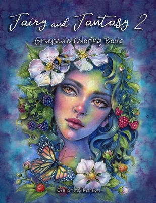 Fairy and Fantasy 2 Grayscale Coloring Book - Christine Karron
