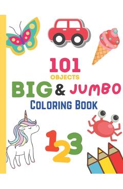 123 things BIG & JUMBO Coloring Book: 123 Coloring Pages! Easy