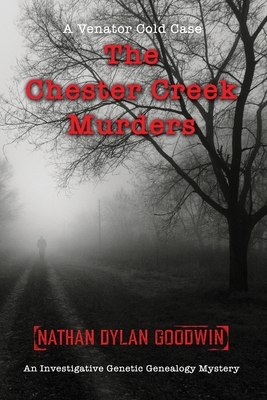 The Chester Creek Murders - Nathan Dylan Goodwin