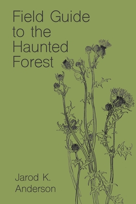 Field Guide to the Haunted Forest - Jarod K. Anderson