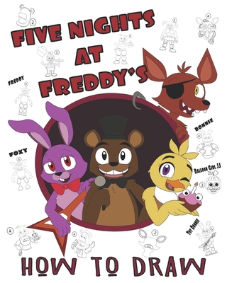 Five Nights at Freddy's How To Draw: High Quality Images For Kids And Adults - Fnaf Book, Five Nights at Freddy's Books (100% Unofficial) - Fnaf Art