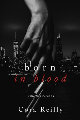 Born in Blood Collection Volume 1: Books 1-4 - Cora Reilly