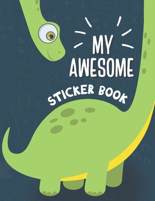 My Awesome Sticker Book: Blank Sticker Book for Collecting Stickers - Permanent Sticker Collecting Album for Kids - Premium Dinosaur Cover - Simple Kid Press