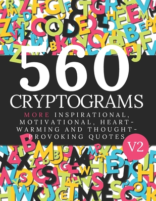 560 Cryptogram Puzzles Vol 2: Cryptogram Books For Adults and Smart Kids. Can You Solve These Cryptogram Puzzles? - Sara Milliner