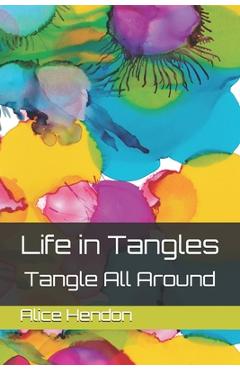 Coperta cărții 'Life in Tangles: Tangle All Around - Alice Hendon'
