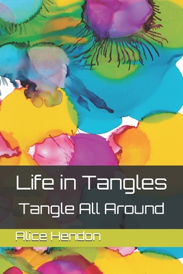 Life in Tangles: Tangle All Around - Alice Hendon