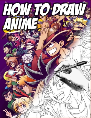 How To Draw Anime: Drawing Step By Step For Beginners - Most Know Anime Characters - Drawing Anime