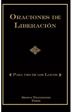 Oraciones de Liberacin: Para Uso de los Laicos - Chad Alec Ripperger
