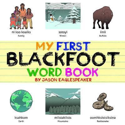My First Blackfoot Word Book - Jason Eaglespeaker
