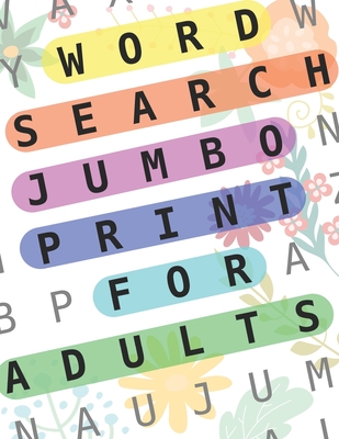 Word Search Jumbo Print For Adults: 100 Puzzles Word Search Extra Large Print For Seniors: Big Wordsearch Book For Adults: Word Search Puzzle Book For - Muju Jumbo Wordsearch