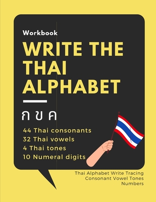 Write the Thai Alphabet Workbook: Thai Alphabet Write Tracing Consonant Vowel Tones Numbers - Adisak Mapho