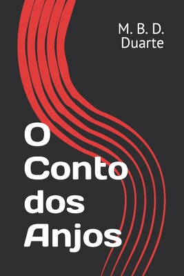 O Conto dos Anjos - M. B. D. Duarte