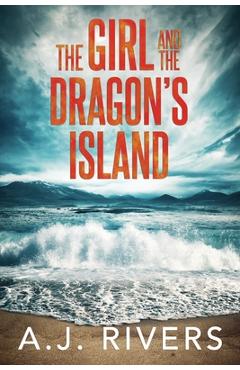 Poza produsului The Girl and the Dragon's Island - A. J. Rivers