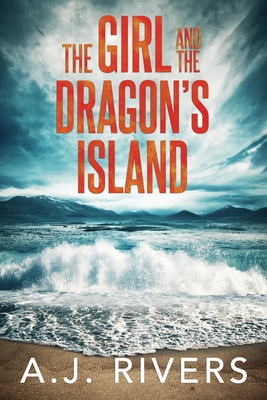 The Girl and the Dragon's Island - A. J. Rivers