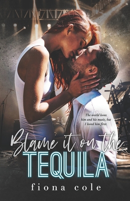 Blame it on the Tequila - Fiona Cole