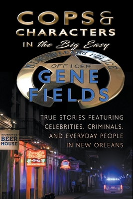 Cops and Characters in The Big Easy - Gene Fields