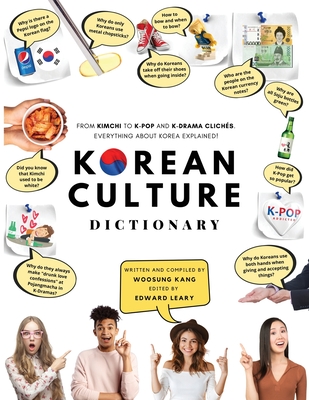 Korean Culture Dictionary: From Kimchi To K-Pop And K-Drama Cliches. Everything About Korea Explained! - Woosung Kang
